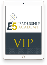Get the E5 Leadership Academy Newsletter... It's FREE!
